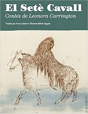 EL SETÈ CAVALL | 9788494953323 | CARRINGTON, LEONORA | Libreria Geli - Librería Online de Girona - Comprar libros en catalán y castellano