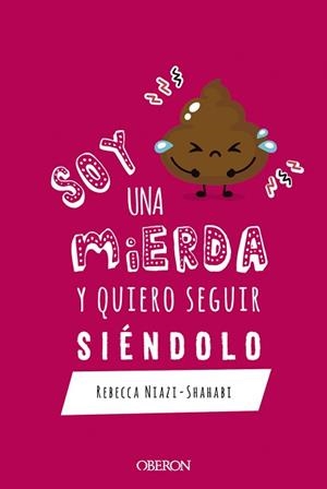 SOY UNA MIERDA Y QUIERO SEGUIR SIÉNDOLO | 9788441542600 | NIAZI-SHAHABI,REBECCA | Llibreria Geli - Llibreria Online de Girona - Comprar llibres en català i castellà