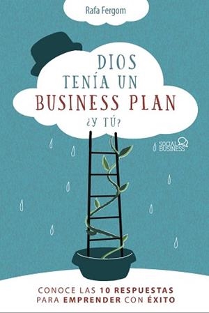 DIOS TENÍA UN BUSINESS PLAN.¿Y TÚ? CONOCE LAS 10 RESPUESTAS PARA EMPRENDER CON ÉXITO | 9788441542471 | FERGOM,RAFA | Libreria Geli - Librería Online de Girona - Comprar libros en catalán y castellano