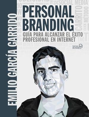 PERSONAL BRANDING.GUÍA PARA ALCANZAR EL ÉXITO PROFESIONAL EN INTERNET | 9788441542730 | GARCÍA GARRIDO,EMILIO | Libreria Geli - Librería Online de Girona - Comprar libros en catalán y castellano