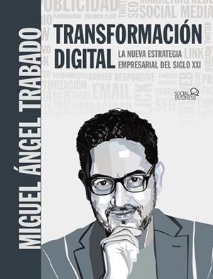 TRANSFORMACIÓN DIGITAL.LA NUEVA ESTRATEGIA EMPRESARIAL DEL SIGLO XXI | 9788441542792 | TRABADO MORENO,MIGUEL ÁNGEL | Libreria Geli - Librería Online de Girona - Comprar libros en catalán y castellano