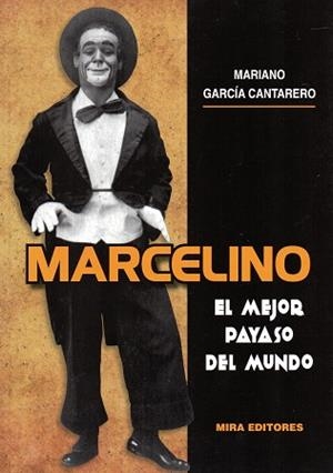 MARCELINO,EL MEJOR PAYASO DEL MUNDO | 9788484655268 | GARCIA CANTARERO,MARIANO | Llibreria Geli - Llibreria Online de Girona - Comprar llibres en català i castellà