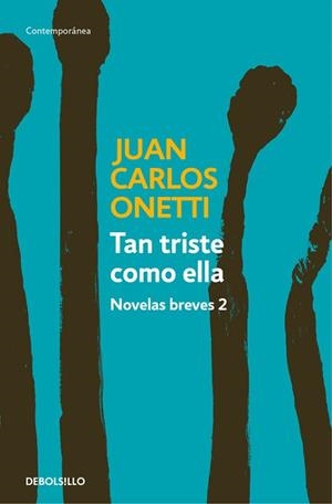 TAN TRISTE COMO ELLA.NOVELAS BREVES 2 | 9788466330978 | ONETTI,JUAN CARLOS | Llibreria Geli - Llibreria Online de Girona - Comprar llibres en català i castellà
