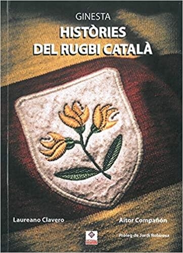 GINESTA,HISTÒRIES DEL RUGBI CATALÀ | 9788412053517 | CLAVERO,LAUREANO/COMPAÑÓN MARIMON,AITOR | Llibreria Geli - Llibreria Online de Girona - Comprar llibres en català i castellà