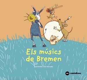 ELS MÚSICS DE BREMEN | 9788417406769 | GRIFOLL,JORDI | Llibreria Geli - Llibreria Online de Girona - Comprar llibres en català i castellà