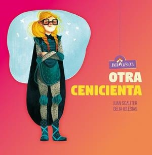 OTRA CENICIENTA | 9788446049081 | SCALITER,JUAN/IGLESIAS,DELIA | Libreria Geli - Librería Online de Girona - Comprar libros en catalán y castellano