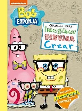 BOB ESPONJA. CUADERNO PARA IMAGINAR, DIBUJAR, CREAR (BOB ESPONJA. ACTIVIDADES) | 9788448855185 | NICKELODEON | Libreria Geli - Librería Online de Girona - Comprar libros en catalán y castellano