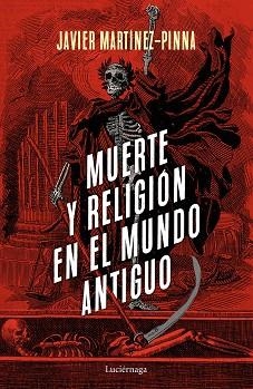 MUERTE Y RELIGIÓN EN EL MUNDO ANTIGUO | 9788418015199 | MARTÍNEZ-PINNA LÓPEZ,JAVIER | Libreria Geli - Librería Online de Girona - Comprar libros en catalán y castellano