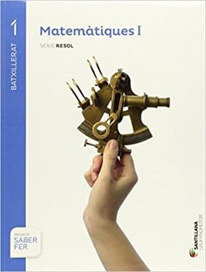 MATEMÀTIQUES(PRIMER BATXILLERAT.PROJECTE SABER FER) | 9788490472309 | Libreria Geli - Librería Online de Girona - Comprar libros en catalán y castellano