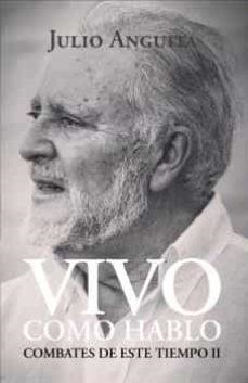 VIVO COMO HABLO.COMBATES DE ESTE TIEMPO | 9788412157062 | ANGUITA,JULIO | Libreria Geli - Librería Online de Girona - Comprar libros en catalán y castellano