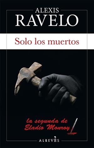 SOLO LOS MUERTOS | 9788417077822 | RAVELO,ALEX | Llibreria Geli - Llibreria Online de Girona - Comprar llibres en català i castellà