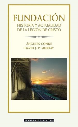 FUNDACION.HISTORIA Y ACTUALIDAD DE LA LEGION DE CRISTO | 9788408057307 | CONDE,ANGELES/MURRAY,DAVID J.P. | Libreria Geli - Librería Online de Girona - Comprar libros en catalán y castellano