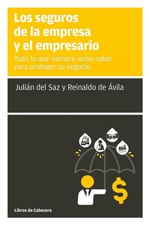 LOS SEGUROS DE LA EMPRESA Y EL EMPRESARIO.TODO LO QUE SIEMPRE QUISO SABER PARA PROTEGER SU NEGOCIO | 9788412139426 | DEL SAZ,JULIÁN/DE ÁVILA,REINALDO | Libreria Geli - Librería Online de Girona - Comprar libros en catalán y castellano