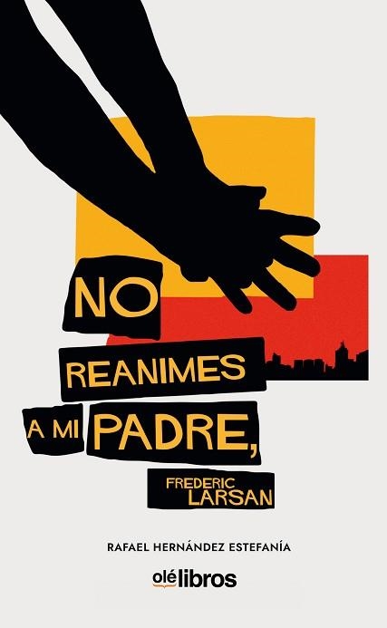 NO REANIMES A MI PADRE,FREDERIC LARSAN | 9788418208188 | HERNÁNDEZ ESTEFANÍA,RAFAEL | Libreria Geli - Librería Online de Girona - Comprar libros en catalán y castellano