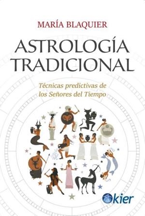 ASTROLOGÍA TRADICIONAL.TÉCNICAS PREDICTIVAS DE LOS SEÑORES DEL TIEMPO | 9788417581794 | BLAQUIER,MARÍA | Llibreria Geli - Llibreria Online de Girona - Comprar llibres en català i castellà