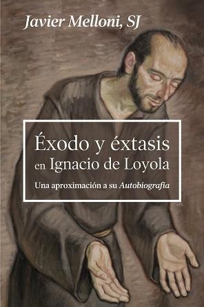 ËXODO Y ÉXTASIS EN IGNACIO DE LOYOLA.UNA APROXIMACIÓN A SU AUTOBIOGRAFÍA | 9788429329308 | MELLONI,JAVIER | Libreria Geli - Librería Online de Girona - Comprar libros en catalán y castellano
