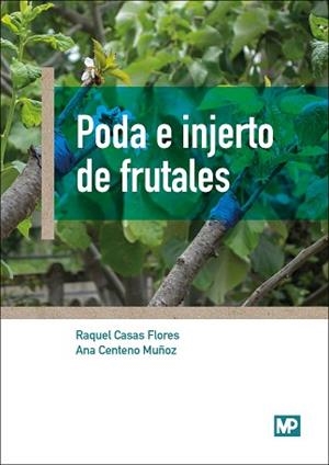 PODA E INJERTO DE FRUTALES | 9788484767190 | CENTENO MUÑOZ, ANA/CASAS FLORES, RAQUEL | Llibreria Geli - Llibreria Online de Girona - Comprar llibres en català i castellà