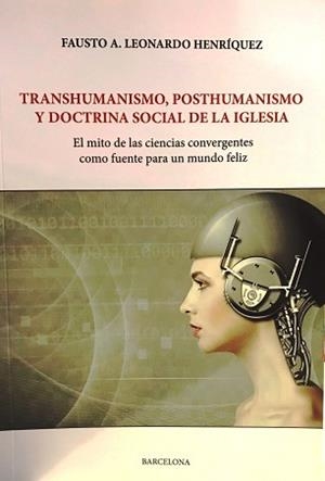 TRANSHUMANISMO,POSTHUMANISMO Y DOCTRINA SOCIAL DE LA IGLESIA | 9788409168118 | LEONARDO HENRÍQUEZ, FAUSTO A. | Llibreria Geli - Llibreria Online de Girona - Comprar llibres en català i castellà