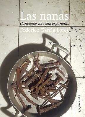 LAS NANAS.CANCIONES DE CUNA ESPAÑOLAS | 9788417386665 | GARCÍA LORCA,FEDERICO | Libreria Geli - Librería Online de Girona - Comprar libros en catalán y castellano
