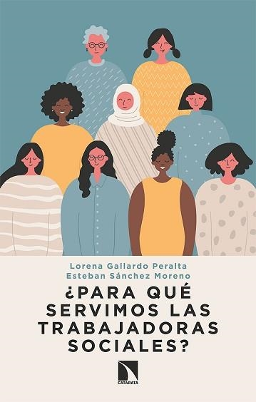 PARA QUÉ SERVIMOS LAS TRABAJADORAS SOCIALES? | 9788413520391 | GALLARDO PERALTA,LORENA/SÁNCHEZ MORENO,ESTEBAN | Libreria Geli - Librería Online de Girona - Comprar libros en catalán y castellano