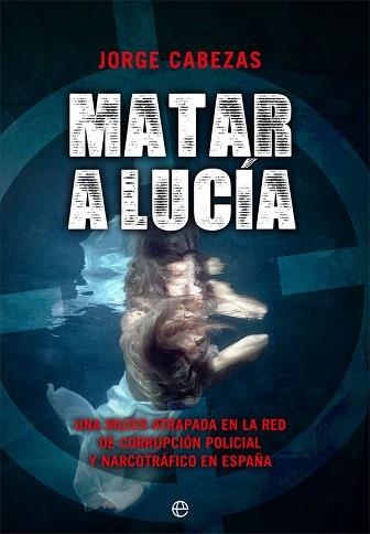 MATAR A LUCÍA | 9788491647393 | CABEZAS,JORGE | Libreria Geli - Librería Online de Girona - Comprar libros en catalán y castellano