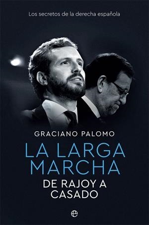 LA LARGA MARCHA.DE RAJOY A CASADO.LOS SECRETOS DE LA DERECHA ESPAÑOLA | 9788491648185 | PALOMO,GRACIANO | Llibreria Geli - Llibreria Online de Girona - Comprar llibres en català i castellà
