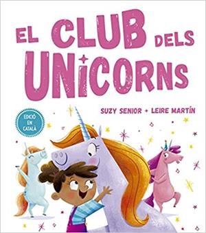 EL CLUB DELS UNICORNS | 9788491453727 | SENIOR,SUZY | Llibreria Geli - Llibreria Online de Girona - Comprar llibres en català i castellà