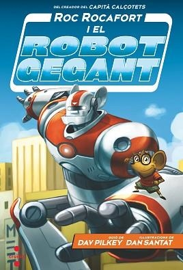 ROC ROCAFORT I EL ROBOT GEGANT-1 | 9788466148702 | PILKEY,DAV | Libreria Geli - Librería Online de Girona - Comprar libros en catalán y castellano