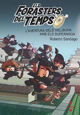 ELS FORASTERS DEL TEMPS-10.L'AVENTURA DELS VALLBONA AMB ELS SUPERNINJA | 9788466148771 | SANTIAGO,ROBERTO | Llibreria Geli - Llibreria Online de Girona - Comprar llibres en català i castellà