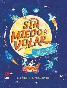 SIN MIEDO A VOLAR.EL VIAJE DEL SER HUMANO AL ESPACIO | 9788413182124 | ARBUTHNOTT,GILL | Libreria Geli - Librería Online de Girona - Comprar libros en catalán y castellano