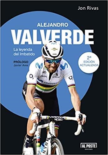 ALEJANDRO VALVERDE.LA LEYENDA DEL IMBATIDO | 9788415726845 | RIVAS,JON | Libreria Geli - Librería Online de Girona - Comprar libros en catalán y castellano