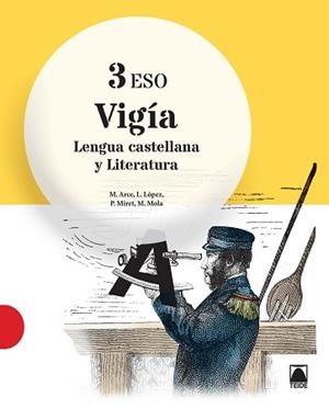 VIGÍA.LENGUA CASTELLANA Y LITERATURA(TERCERO DE ESO) | 9788430789870 | ARCE LASSO,MERCÈ/MIRET PUIG,PAU/LÓPEZ SUSARTE, LOPE/MOLA MARTÍ, MONTSERRAT | Llibreria Geli - Llibreria Online de Girona - Comprar llibres en català i castellà