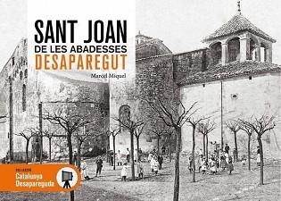 SANT JOAN DE LES ABADESSES DESAPAREGUT | 9788417432799 | MIQUEL I FAGEDA,MARCEL | Libreria Geli - Librería Online de Girona - Comprar libros en catalán y castellano
