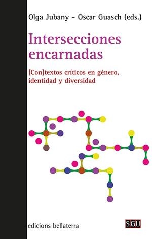 INTERSECCIONES ENCARNADAS.CONTEXTOS CRÍTICOS EN GÉNERO,IDENTIDAD Y DIVERSIDAD | 9788472909946 | JUBANY,OLGA | Libreria Geli - Librería Online de Girona - Comprar libros en catalán y castellano