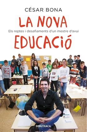 LA NOVA EDUCACIÓ.ELS REPTES I DESAFIAMENTS D'UN MESTRE D'AVUI | 9788418132582 | BONA,CÉSAR | Libreria Geli - Librería Online de Girona - Comprar libros en catalán y castellano