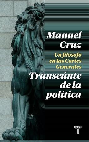 TRANSEÚNTE DE LA POLÍTICA.UN FILÓSOFO EN LAS CORTES GENERALES | 9788430622993 | CRUZ,MANUEL | Llibreria Geli - Llibreria Online de Girona - Comprar llibres en català i castellà