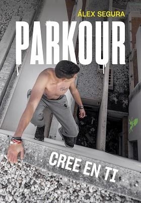 PARKOUR.CREE EN TI | 9788417752248 | SEGURA,ÁLEX | Llibreria Geli - Llibreria Online de Girona - Comprar llibres en català i castellà