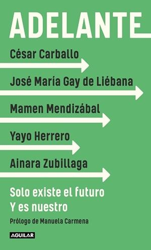 ADELANTE.SOLO EXISTE EL FUTURO.Y ES NUESTRO | 9788403522343 | GAY DE LIÉBANA,JOSÉ MARÍA/HERRERO,YAYO/MENDIZÁBAL,MAMEN | Libreria Geli - Librería Online de Girona - Comprar libros en catalán y castellano