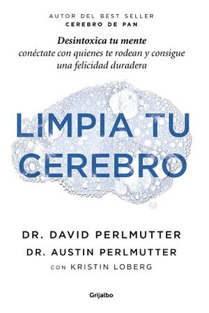 LIMPIA TU CEREBRO.DESINTOXICA TU MENTE,CONÉCTATE CON QUIENES TE RODEAN Y CONSIGUE UNA FELICIDAD D | 9788425359507 | PERLMUTTER,DAVID | Libreria Geli - Librería Online de Girona - Comprar libros en catalán y castellano