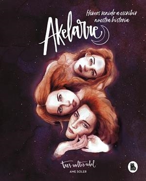 AKELARRE.HEMOS VENIDO A ESCRIBIR NUESTRA HISTORIA | 9788402423214 | SOLER,AME | Llibreria Geli - Llibreria Online de Girona - Comprar llibres en català i castellà