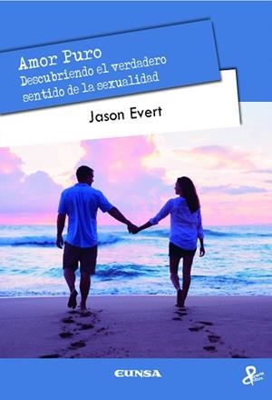 AMOR PURO.DESCUBRIENDO EL VERDADERO SENTIDO DE LA SEXUALIDAD | 9788431334765 | EVERT,JASON | Libreria Geli - Librería Online de Girona - Comprar libros en catalán y castellano