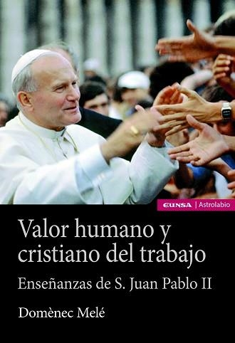 VALOR HUMANO Y CRISTIANO DEL TRABAJO | 9788431334840 | MELÉ CARNÉ, DOMÈNEC | Libreria Geli - Librería Online de Girona - Comprar libros en catalán y castellano