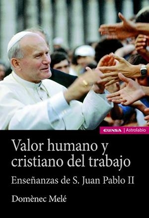 VALOR HUMANO Y CRISTIANO DEL TRABAJO | 9788431334840 | MELÉ CARNÉ, DOMÈNEC | Libreria Geli - Librería Online de Girona - Comprar libros en catalán y castellano