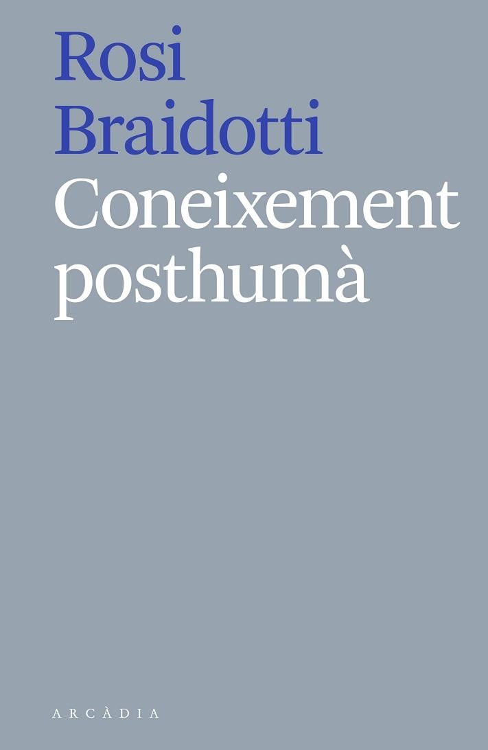 CONEIXEMENT POSTHUMÀ | 9788412121513 | BRAIDOTTI, ROSI | Libreria Geli - Librería Online de Girona - Comprar libros en catalán y castellano