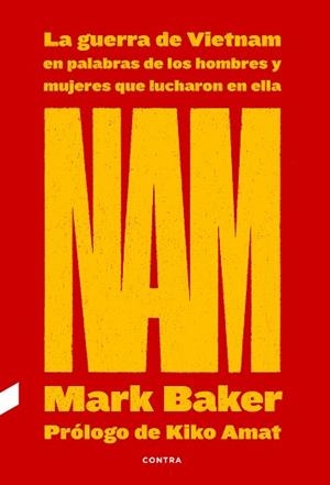 NAM.LA GUERRA DE VIETNAM EN PALABRAS DE LOS HOMBRES Y MUJERES QUE LUCHARON EN ELLA | 9788418282263 | BAKER, MARK | Llibreria Geli - Llibreria Online de Girona - Comprar llibres en català i castellà
