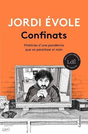 CONFINATS.HISTÒRIES D'UNA PANDÈMIA QUE VA PARALITZAR EL MÓN | 9788466426916 | ÉVOLE, JORDI | Llibreria Geli - Llibreria Online de Girona - Comprar llibres en català i castellà