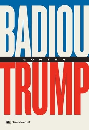 BADIOU CONTRA TRUMP | 9788412225228 | BADIOU, ALAIN | Llibreria Geli - Llibreria Online de Girona - Comprar llibres en català i castellà