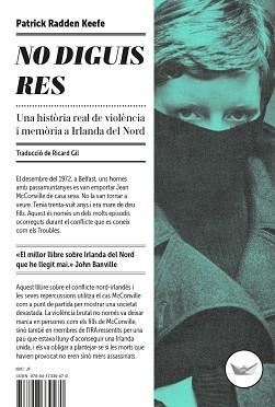NO DIGUIS RES.UNA HISTÒRIA REAL DE VIOLÈNCIA I MEMÒRIA A IRLANDA DEL NORD | 9788417339470 | RADDEN KEEFE,PATRICK | Libreria Geli - Librería Online de Girona - Comprar libros en catalán y castellano