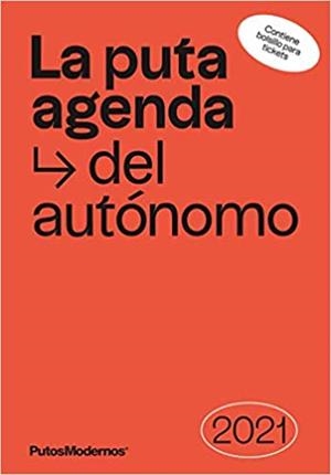 LA PUTA AGENDA DEL AUTÓNOMO 2021 | 9788412233612 | P.MODERNOS CREATIVOS SLU (PUTOSMODERNOS) | Llibreria Geli - Llibreria Online de Girona - Comprar llibres en català i castellà