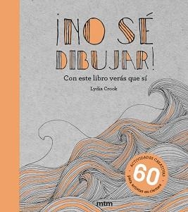 NO SÉ DIBUJAR!CON ESTE LIBRO VERÁS QUE SÍ | 9788417165437 | CROOK,LYDIA | Llibreria Geli - Llibreria Online de Girona - Comprar llibres en català i castellà